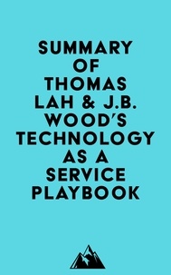  Everest Media - Summary of Thomas Lah &amp; J.B. Wood's Technology-as-a-Service Playbook.