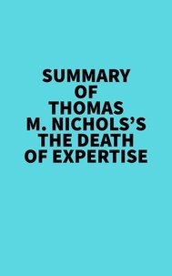  Everest Media - Summary of Thomas M. Nichols's The Death of Expertise.