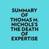  Everest Media et  AI Marcus - Summary of Thomas M. Nichols's The Death of Expertise.