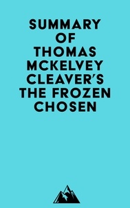  Everest Media - Summary of Thomas McKelvey Cleaver's The Frozen Chosen.