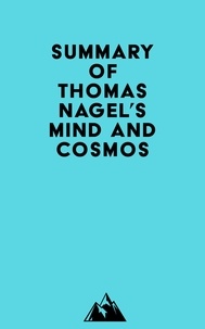  Everest Media - Summary of Thomas Nagel's Mind and Cosmos.