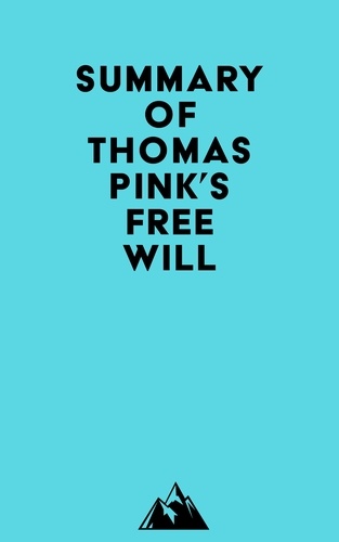  Everest Media - Summary of Thomas Pink's Free Will.