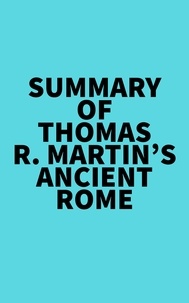  Everest Media - Summary of Thomas R. Martin's Ancient Rome.