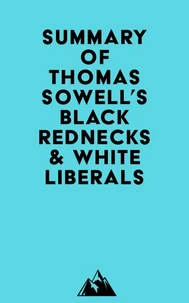 Summary of Thomas Sowell's Black Rednecks &amp; White Liberals