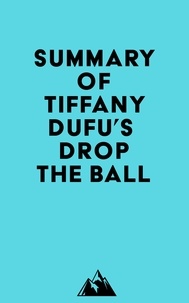  Everest Media - Summary of Tiffany Dufu's Drop the Ball.