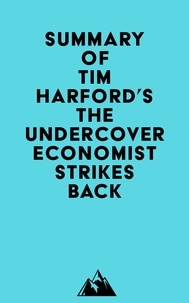  Everest Media - Summary of Tim Harford's The Undercover Economist Strikes Back.