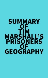 Everest Media - Summary of Tim Marshall's Prisoners of Geography.