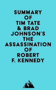 Summary of Tim Tate &amp; Brad Johnson's The Assassination of Robert F. Kennedy