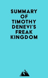  Everest Media - Summary of Timothy Denevi's Freak Kingdom.