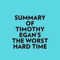  Everest Media et  AI Marcus - Summary of Timothy Egan's The Worst Hard Time.