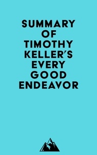  Everest Media - Summary of Timothy Keller's Every Good Endeavor.