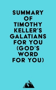  Everest Media - Summary of Timothy Keller's Galatians For You (God's Word For You).