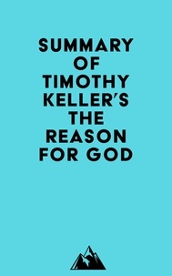  Everest Media - Summary of Timothy Keller's The Reason for God.