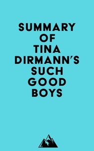  Everest Media - Summary of Tina Dirmann's Such Good Boys.
