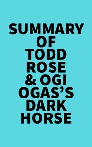  Everest Media - Summary of Todd Rose &amp; Ogi Ogas's Dark Horse.