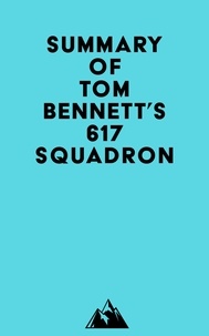  Everest Media - Summary of Tom Bennett's 617 Squadron.