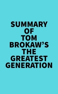  Everest Media - Summary of Tom Brokaw's The Greatest Generation.