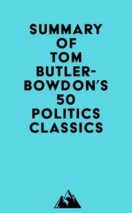  Everest Media - Summary of Tom Butler-Bowdon's 50 Politics Classics.