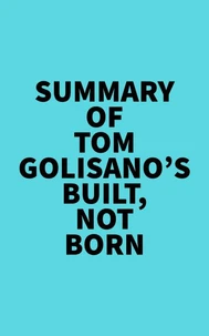 Summary of Tom Golisano's Built, Not Born