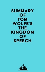  Everest Media - Summary of Tom Wolfe's The Kingdom of Speech.