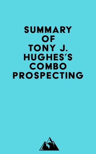  Everest Media - Summary of Tony J. Hughes's Combo Prospecting.