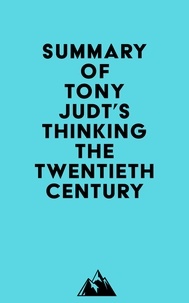  Everest Media - Summary of Tony Judt's Thinking the Twentieth Century.