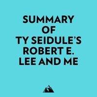  Everest Media et  AI Marcus - Summary of Ty Seidule's Robert E. Lee and Me.