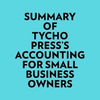  Everest Media et  AI Marcus - Summary of Tycho Press's Accounting for Small Business Owners.