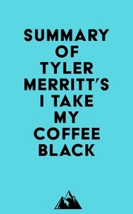  Everest Media - Summary of Tyler Merritt's I Take My Coffee Black.