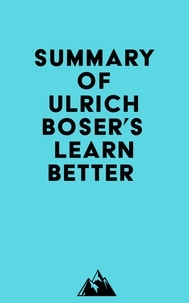  Everest Media - Summary of Ulrich Boser's Learn Better.