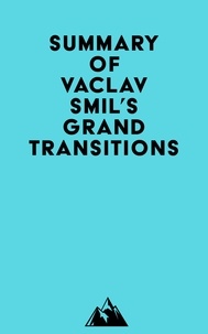  Everest Media - Summary of Vaclav Smil's Grand Transitions.