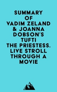  Everest Media - Summary of Vadim Zeland &amp; Joanna Dobson's Tufti the Priestess. Live Stroll Through A Movie.