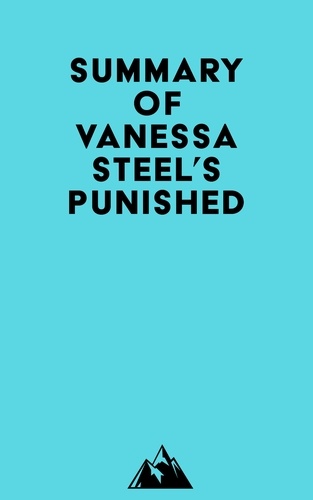  Everest Media - Summary of Vanessa Steel's Punished.