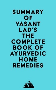  Everest Media - Summary of Vasant Lad's The Complete Book of Ayurvedic Home Remedies.
