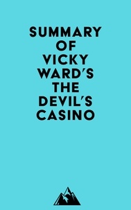  Everest Media - Summary of Vicky Ward's The Devil's Casino.