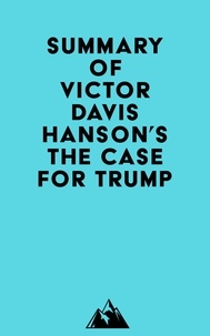  Everest Media - Summary of Victor Davis Hanson's The Case for Trump.