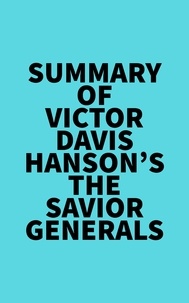  Everest Media - Summary of Victor Davis Hanson's The Savior Generals.