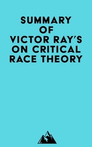  Everest Media - Summary of Victor Ray's On Critical Race Theory.