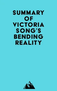 Summary of Victoria Song's Bending Reality