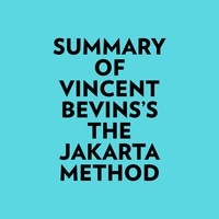 Everest Media et  AI Marcus - Summary of Vincent Bevins's The Jakarta Method.