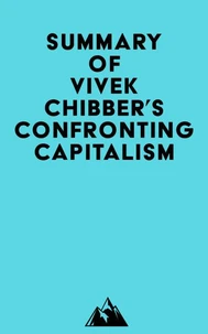 Summary of Vivek Chibber's Confronting Capitalism