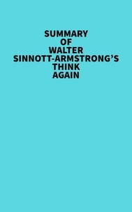  Everest Media - Summary of Walter Sinnott-Armstrong's Think Again.