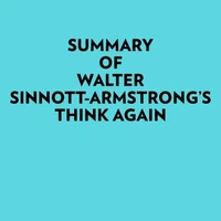 Summary of Walter Sinnott-Armstrong's Think Again