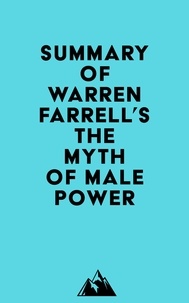  Everest Media - Summary of Warren Farrell's The Myth of Male Power.