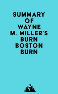  Everest Media - Summary of Wayne M. Miller's Burn Boston Burn.