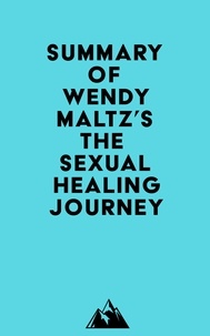  Everest Media - Summary of Wendy Maltz's The Sexual Healing Journey.
