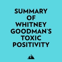  Everest Media et  AI Marcus - Summary of Whitney Goodman's Toxic Positivity.