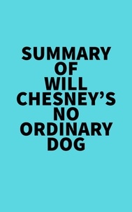  Everest Media - Summary of Will Chesney's No Ordinary Dog.