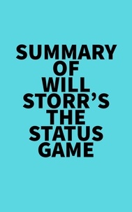  Everest Media - Summary of Will Storr's The Status Game.
