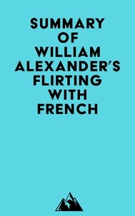  Everest Media - Summary of William Alexander's Flirting with French.